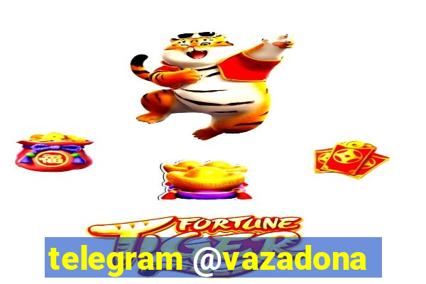 telegram @vazadona